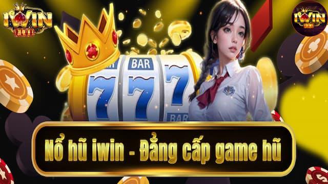 Giới thiệu tổng quan về nổ hũ Iwin